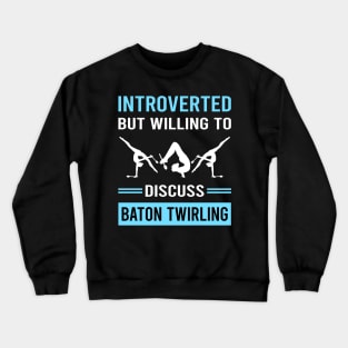 Introverted Baton Twirling Twirl Twirler Crewneck Sweatshirt